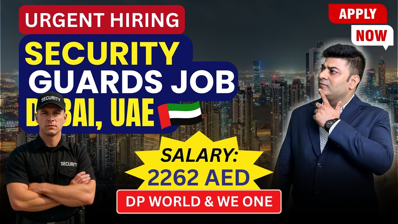 Urgent Hiring in Dubai UAE | Security Guards Job | Salary 2262 AED | DP World & WE ONE | Apply Now