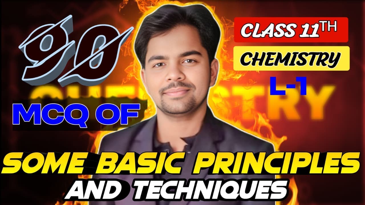 90 MCQ OF SOME BASIC PRINCIPLES AND TECHNIQES    CLASS 11TH