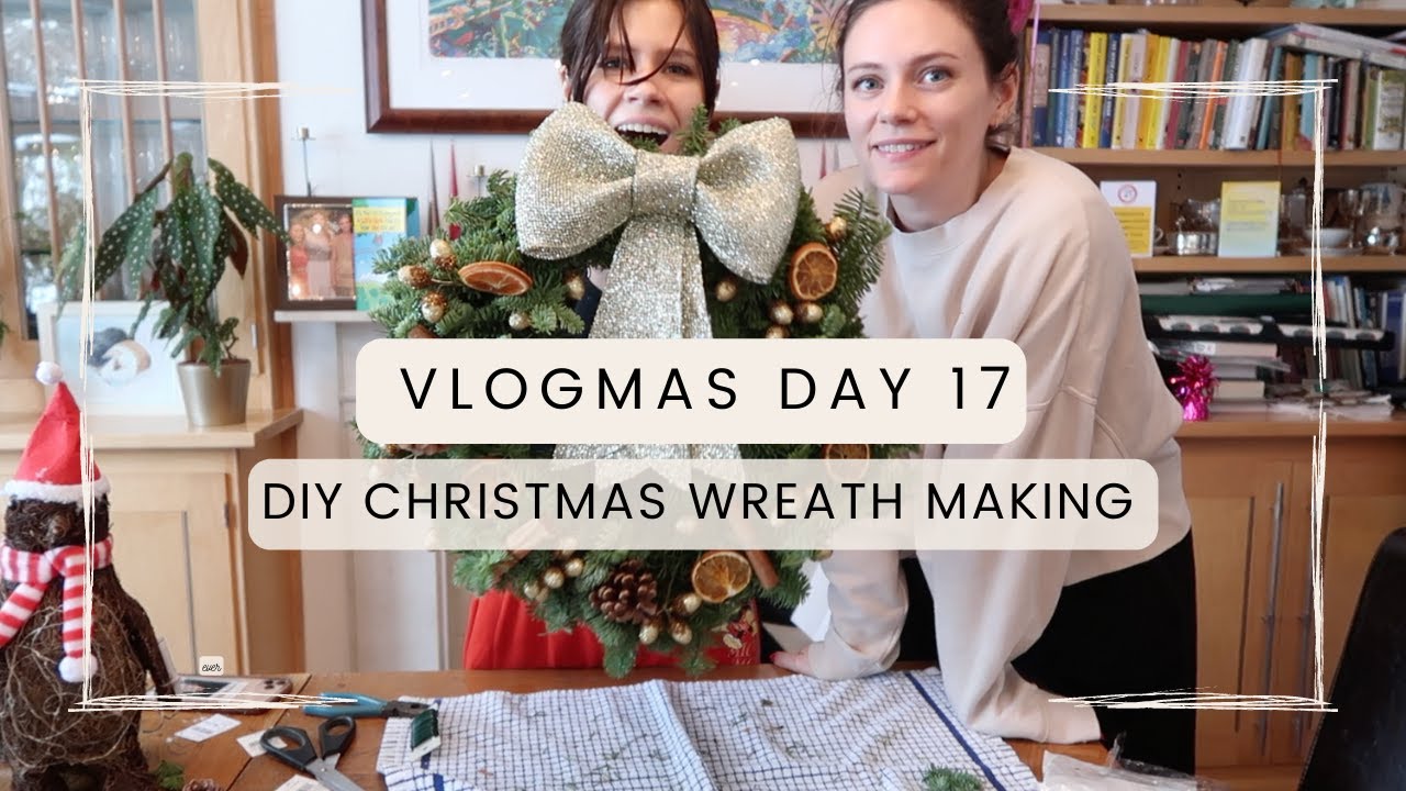 DIY CHRISTMAS WREATH MAKING with Zoe | VLOGMAS DAY 17 | jessica chelsea