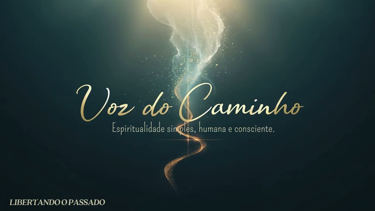 Voz do Caminho - Libertando o Passado - Mensagem 14