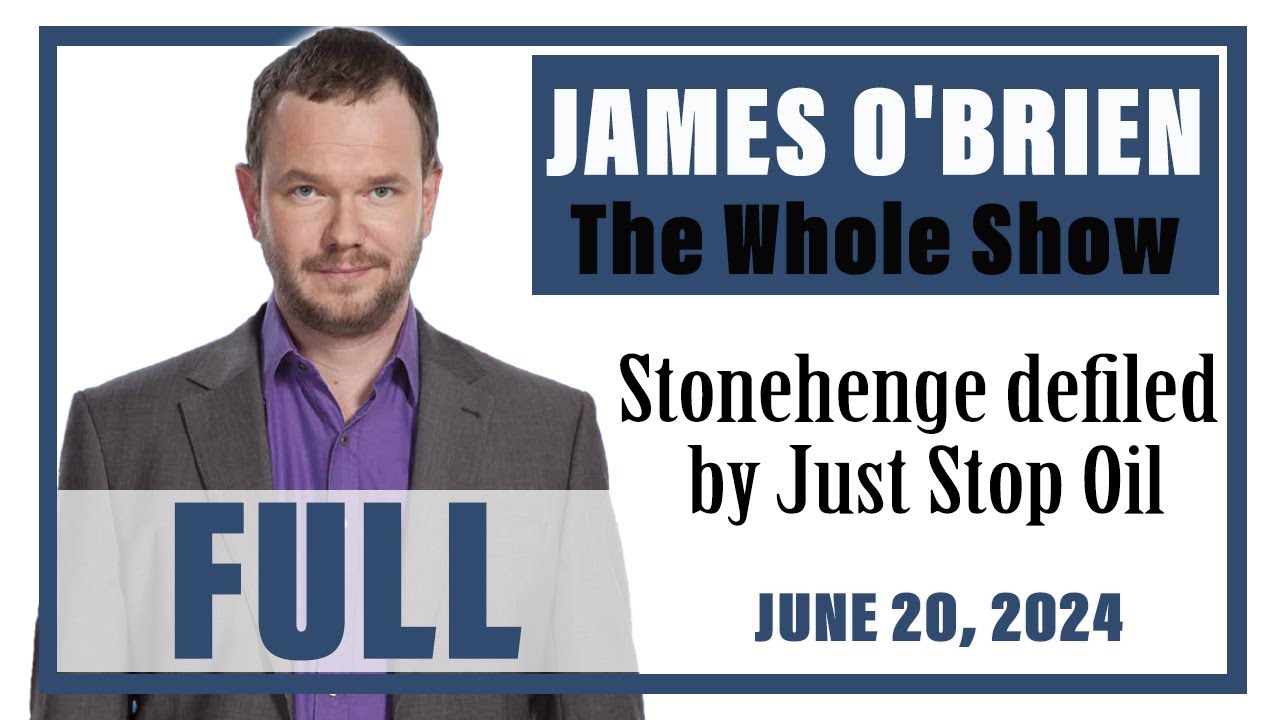 James O'Brien - The Whole Show: Stonehenge defiled by Just Stop Oil