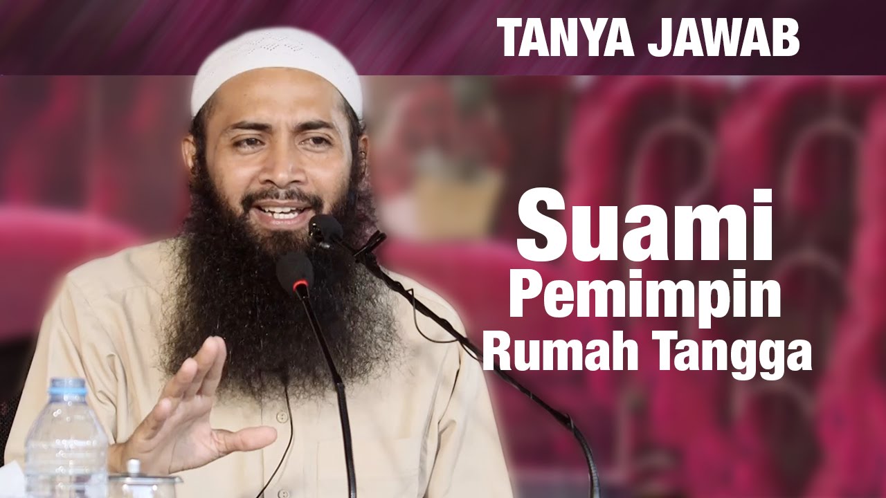 Konsultasi Syariah: Suami Pemimpin Rumah Tangga - Ustadz Dr. Syafiq Riza Basalamah, MA