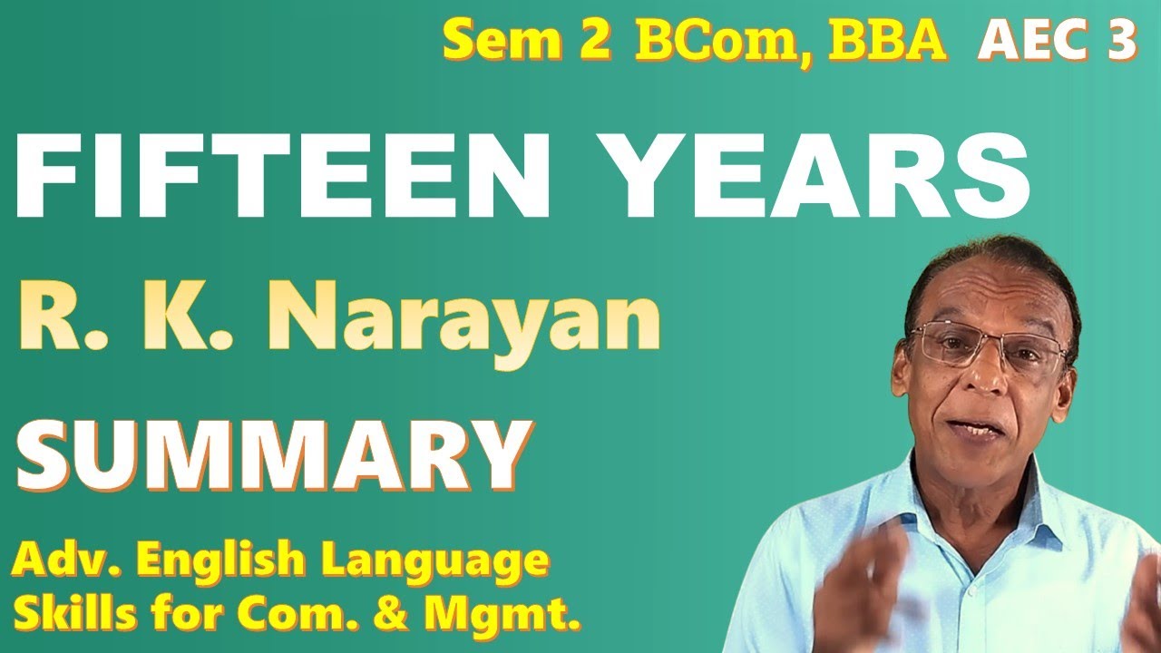 FIFTEEN YEARS - R.K. Narayan - SUMMARY - മലയാളത്തിൽ - Sem 2 BCom BBA - AEC 3