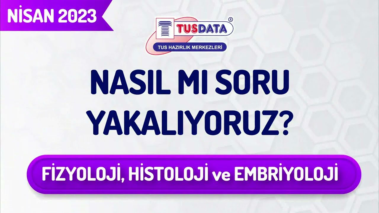 Nasıl Soru Yakaladık? Fizyoloji, Histoloji ve Embriyoloji