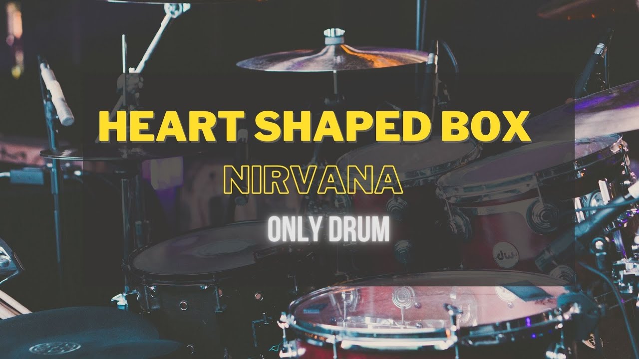 Nirvana Heart Shaped Box  Only Drum