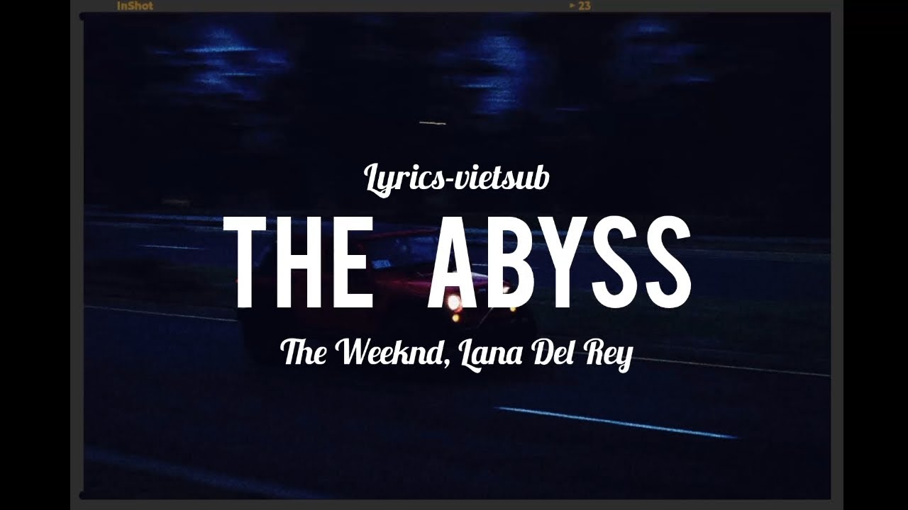 The Abyss - The Weeknd, Lana Del Rey [lyrics_vietsub]