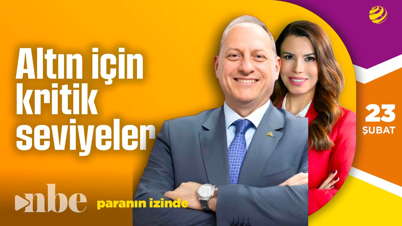 Altın İçin Kritik Seviyeler! | Goldman Türk Bankaları İçin Hedef Yükseltti | Tonguç Erbaş | 23 Şubat