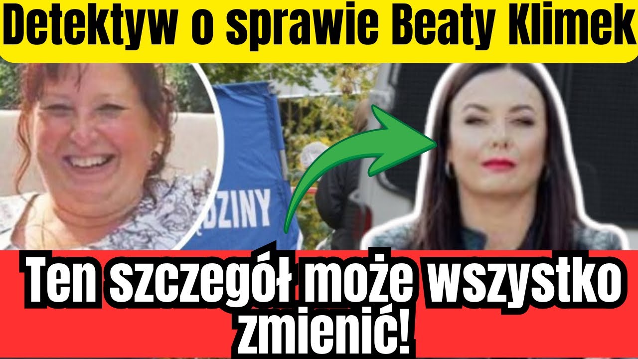 DETEKTYWKA UJAWNIA:BEATA KLIMEK NIE ZNIKNĘŁA SAMA !Ten szczeg&oacute;ł może zmienić wszystko! 