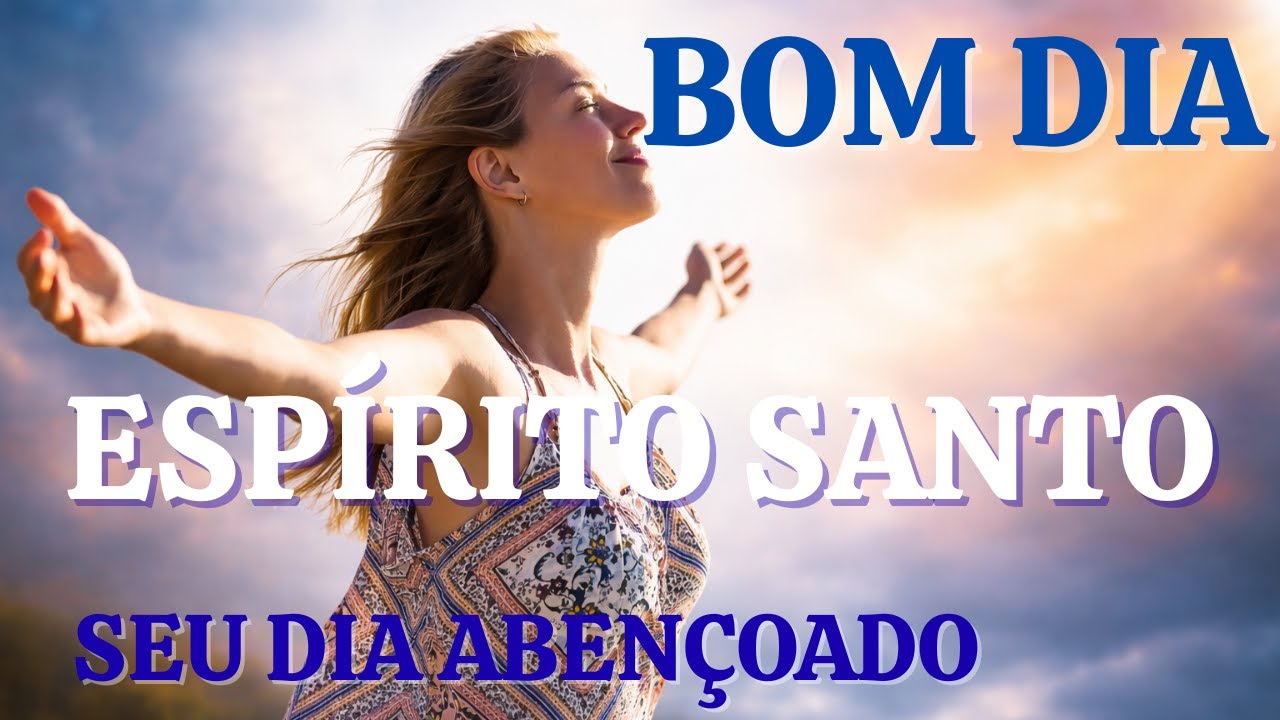 ORAÇÃO DA MANHÃ PARA COMEÇAR O SEU DIA COM O ESPÍRITO SANTO - ORAÇÃO POR FORÇA, SABEDORIA E PROTEÇÃO