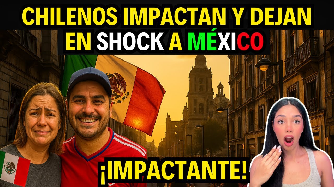 CHILENOS HACEN TEMBLAR A MÉXICO CON LO QUE ACABAN DE DECIR Y NADIE LO ESPERABA 🇲🇽😱 