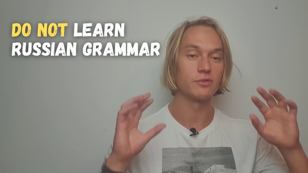 3 Reasons why you should NOT learn Russian grammar (in the beginning stages)