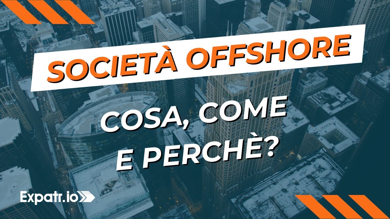 Società Offshore: cosa, come e perché