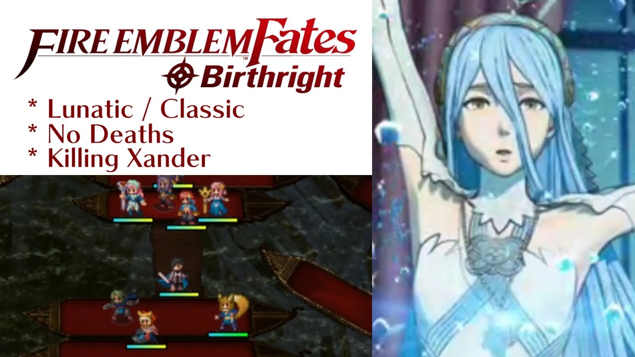 Fire Emblem Fates: Birthright - Chapter 12 (Lunatic / Killing Xander)