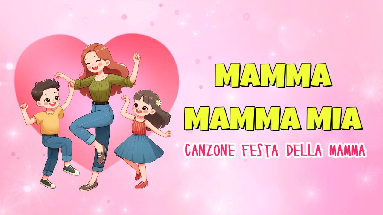 MAMMA MAMMA MIA - CANZONE FESTA DELLA MAMMA PER BAMBINI (Con testo)