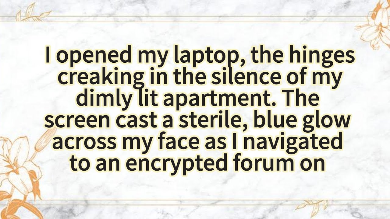 I opened my laptop, the hinges creaking in the silence of my dimly lit apartment.