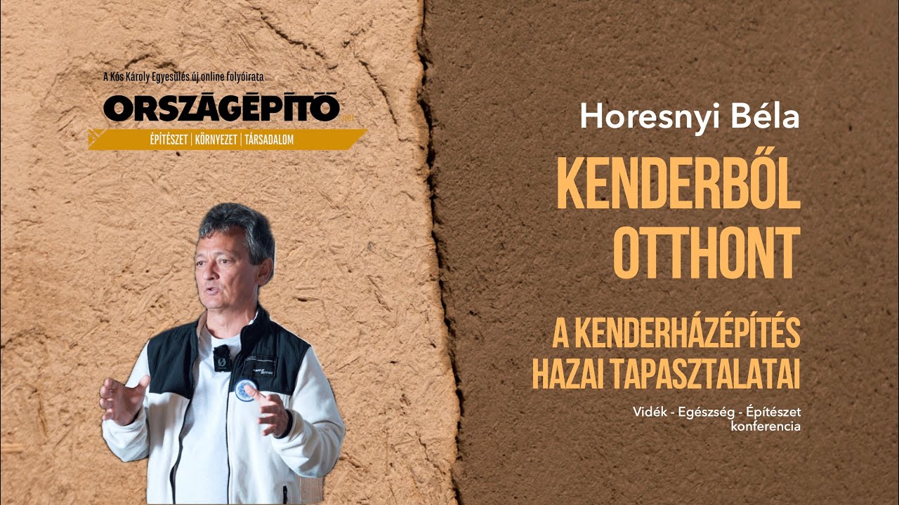 Horesnyi Béla - Kenderből otthont / a kenderházépítés hazai tapasztalatai  | Előadás
