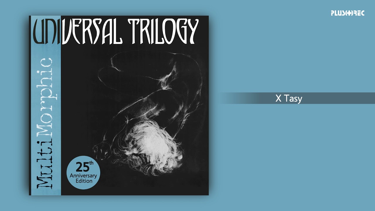 UNIVERSAL TRILOGY - X Tasy | Album: MultiMorphic (25th Anniversary Edition)