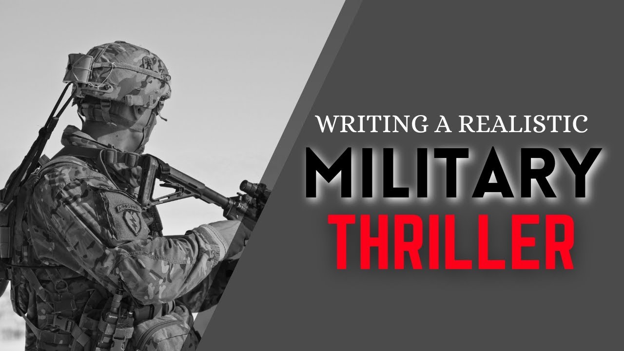 Essential Tips for Writing a Realistic Military Thriller