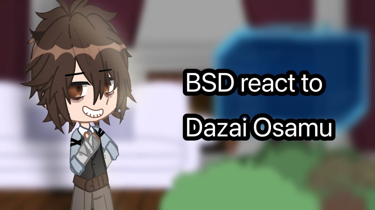 BSD react to Dazai Osamu//Angst//Soukoku//Not_me579