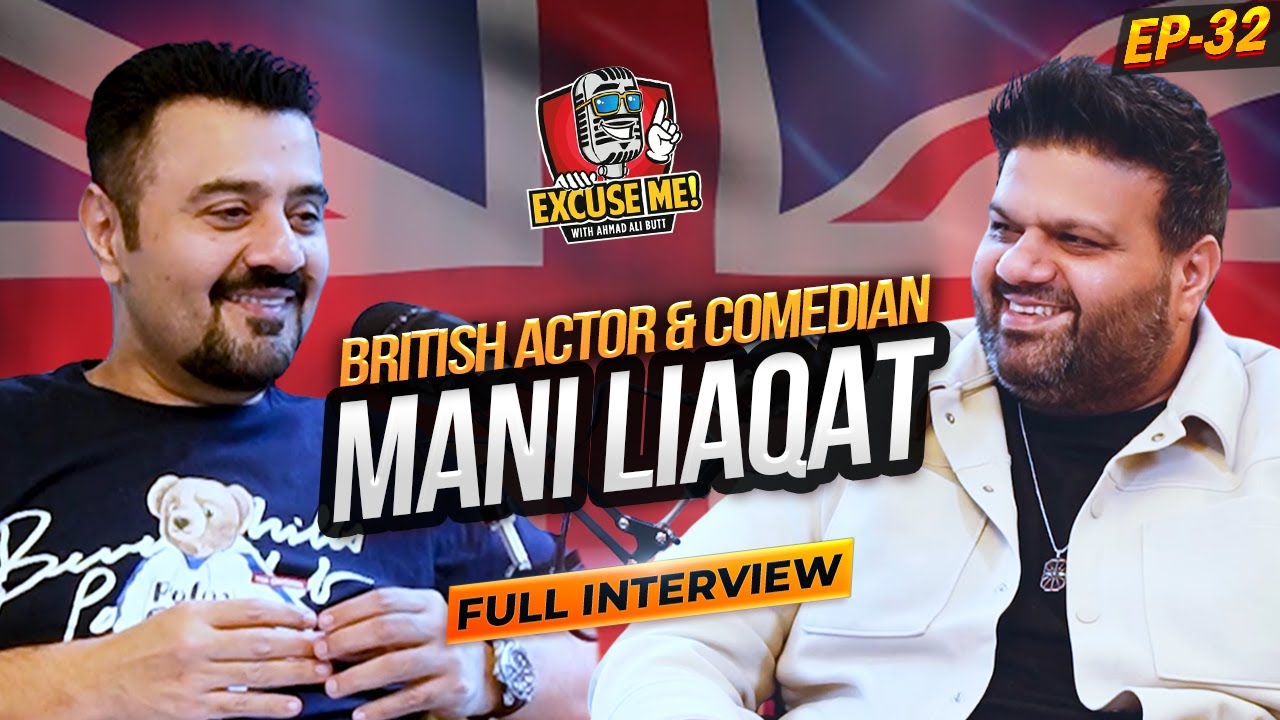Excuse Me with Ahmad Ali Butt | Ft. Mani Liaqat | Latest Interview | Episode 32 | Podcast