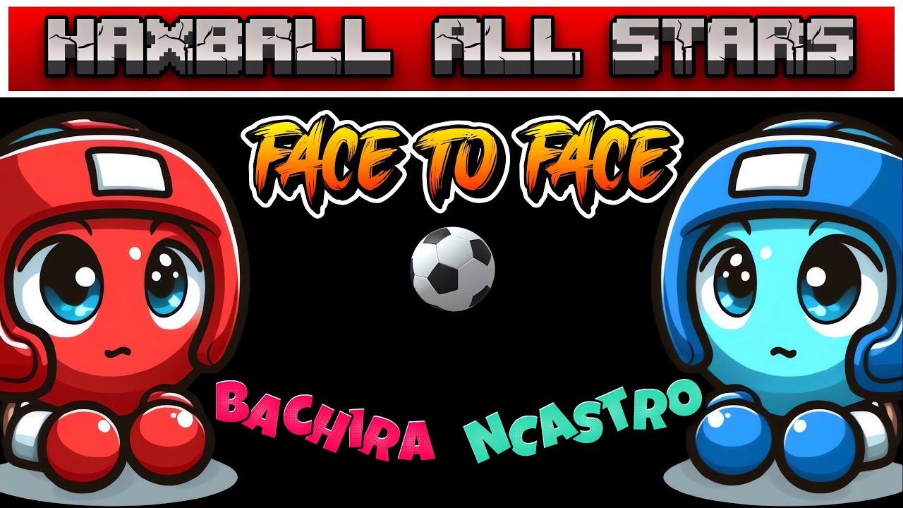 🇦🇷 HAX-STARS 🇨🇱 | FACE TO FACE | Bachira vs Ncastro | Futsal 1vs1 | HAXBALL