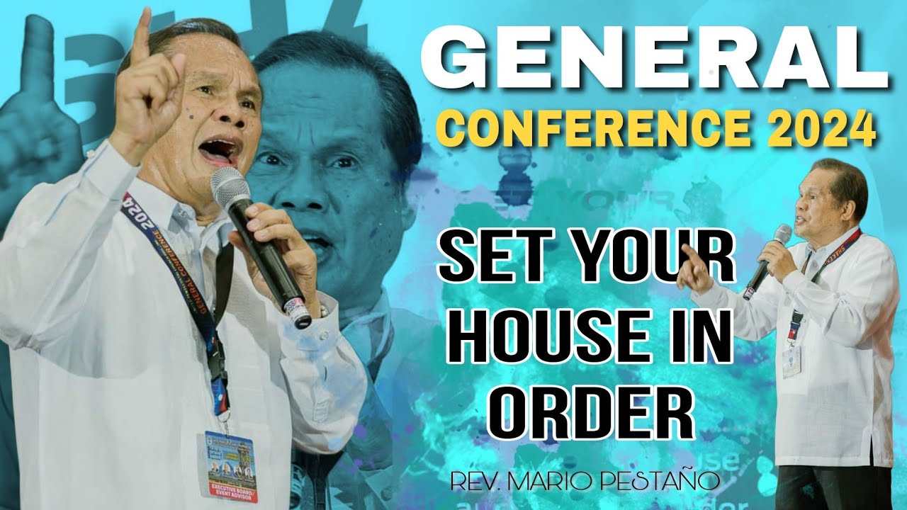 Set your house in order -General Conference 2024/Bishop Mario Pestaño Preaching