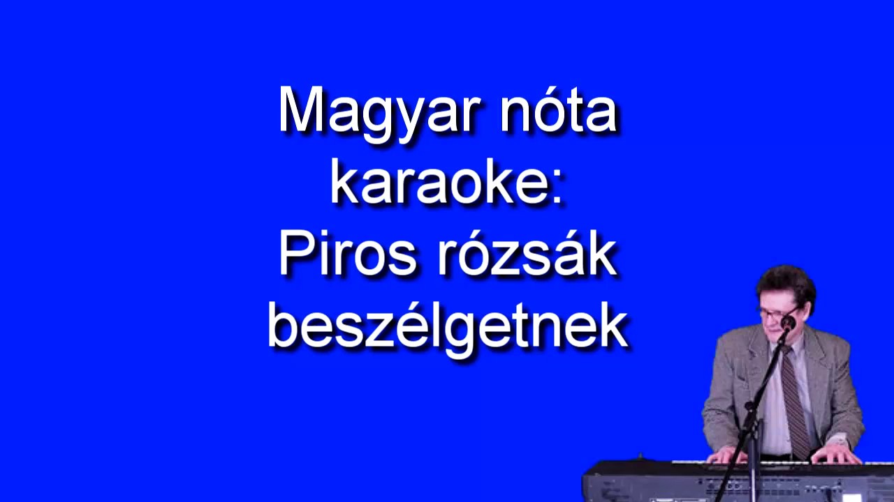 Magyar nóta karaoke Piros rózsák beszélgetnek