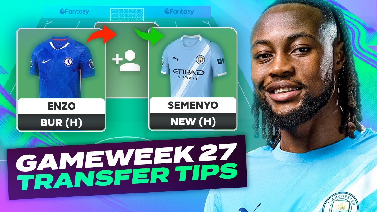SEMENYO TIME 🤔  FPL TRANSFER TIPS GAMEWEEK 27 | Fantasy Premier League Tips 2025/26