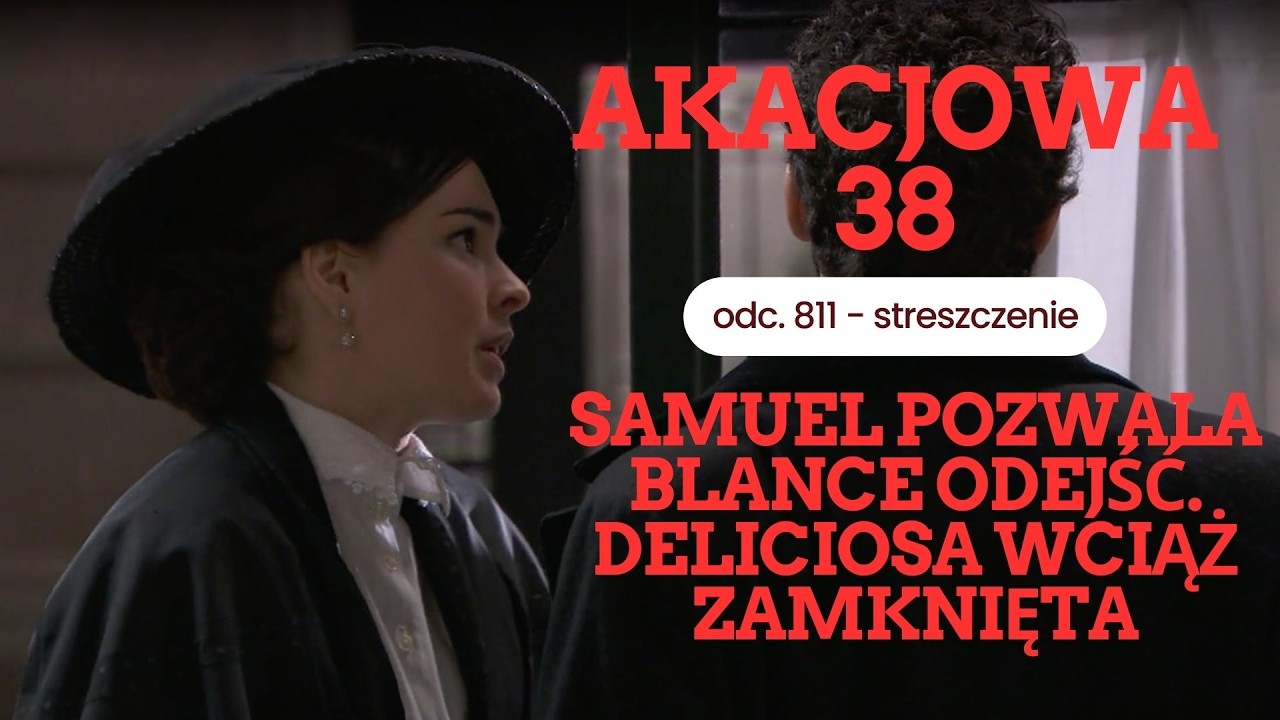 Akacjowa 38 odc. 811 - streszczenie. Samuel pozwala Blance odejść. Deliciosa wciąż zamknięta