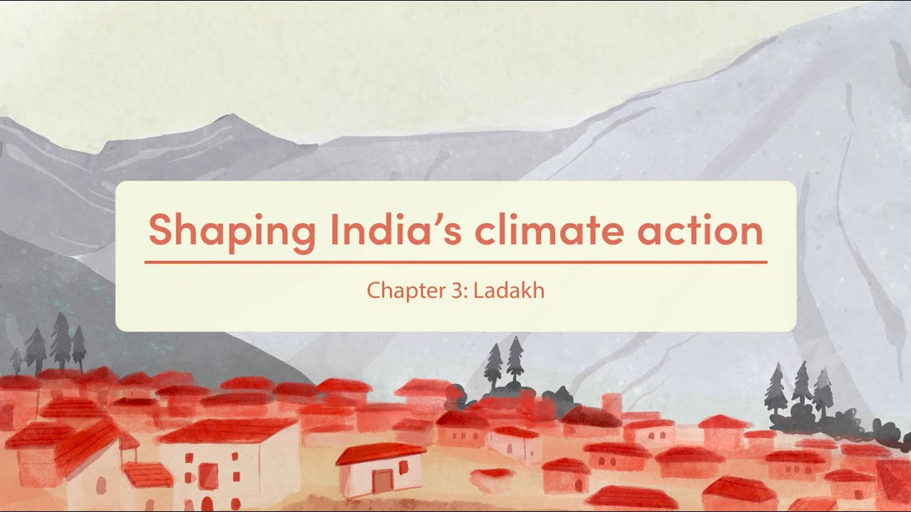 Shaping India's climate action chapter 3: Ladakh