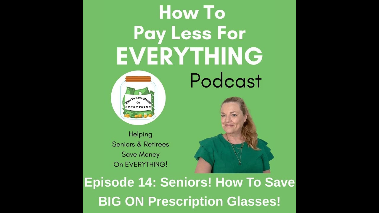 Seniors! How To Save BIG ON Prescription Glasses!