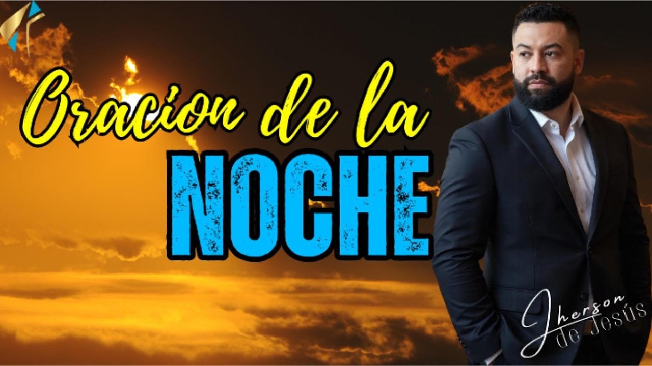 ORACION DE LA NOCHE | JHERSON DE JESUS