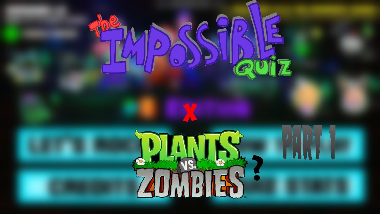 THE IMPOSSIBLE QUIZ X PLANTS VS ZOMBIES?! | The Impossible Quiz Peashooter Nights Edition #1