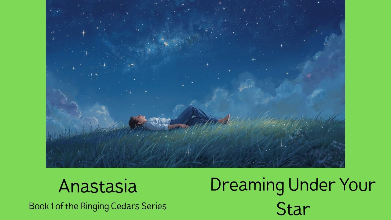 7. Anastasia. Book 1 of the Ringing Cedars Series. Dreaming Under Your Star