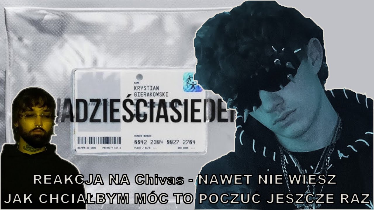 Reakcja na: Chivas - NAWET NIE WIESZ JAK CHCIAŁBYM MÓC TO POCZUĆ JESZCZE RAZ