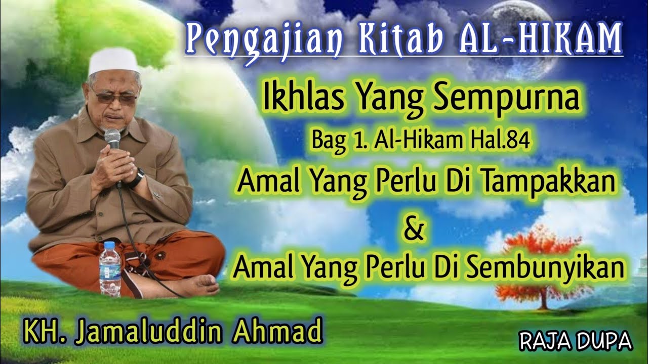 Pengajian Kitab AL-HIKAM KH. Jamaluddin Ahmad, Ikhlas Yang Sempurna, Bag 1