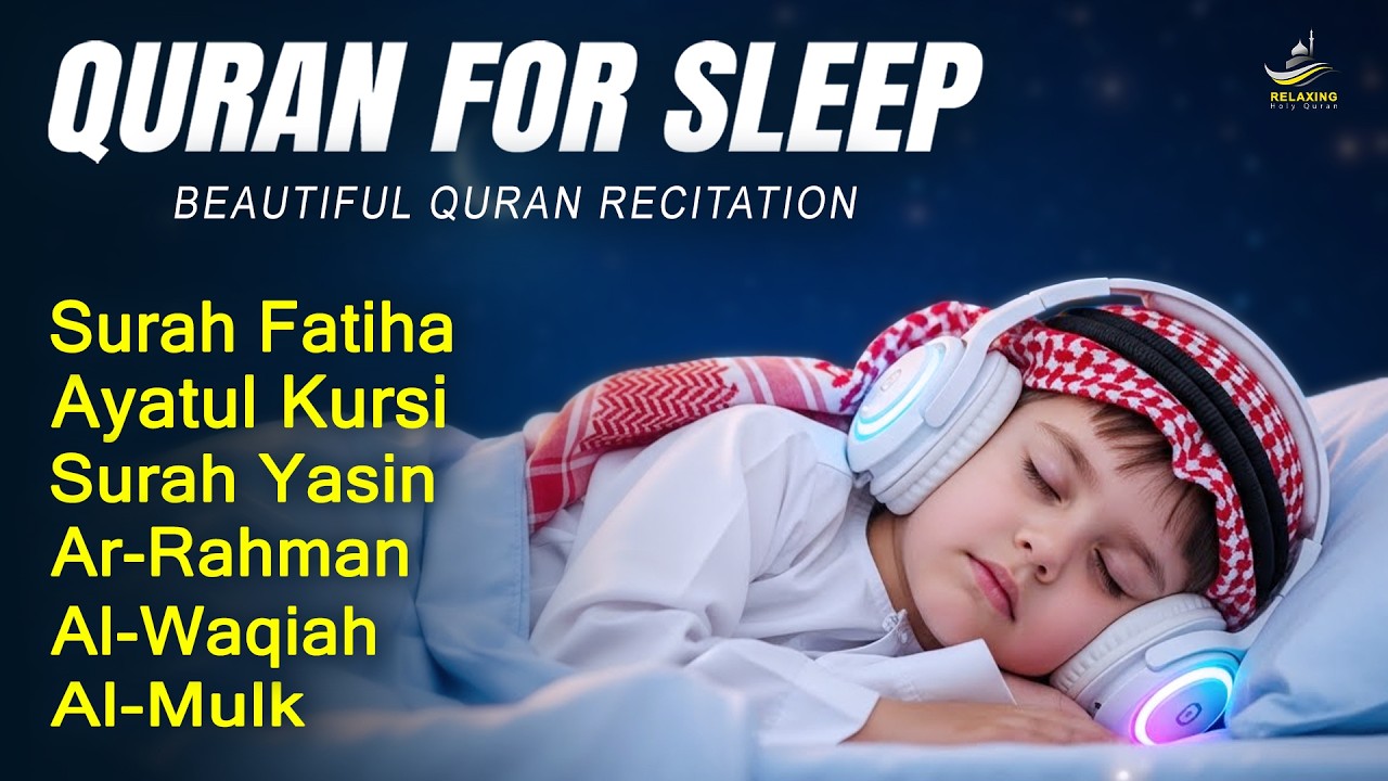 DEEP Relaxation Quran Recitation For Sleep | Surah Fatiha, Ayatul Kursi, Yasin, Rahman, Waqiah, Mulk