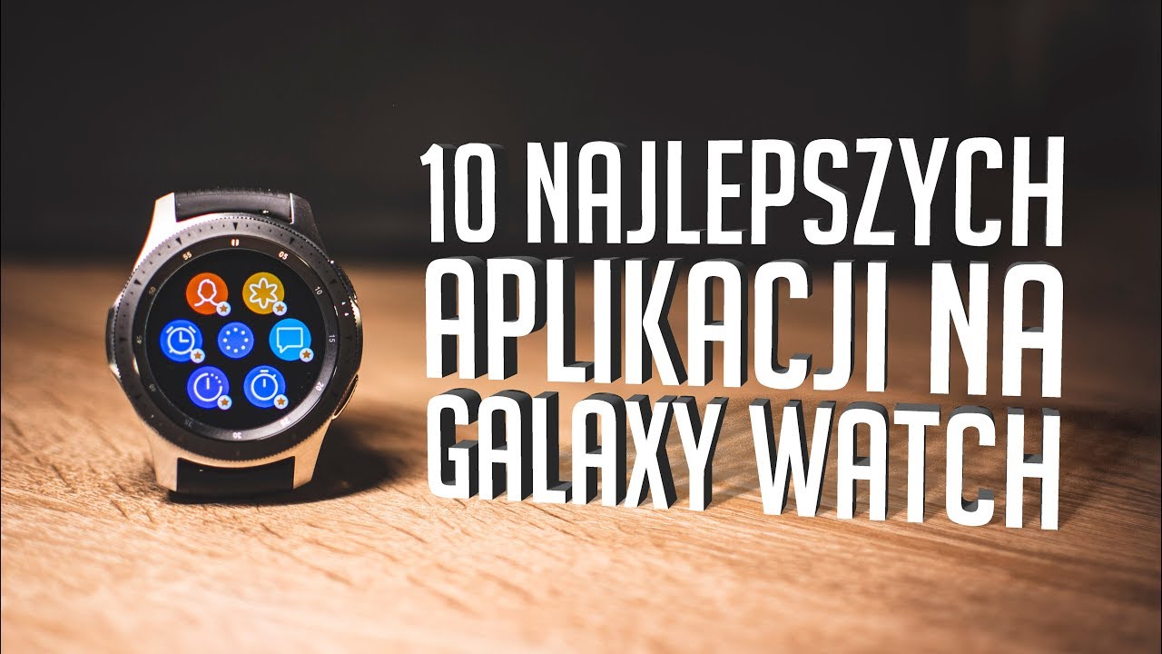 10 NAJLEPSZYCH APLIKACJI na Samsung Galaxy Watch