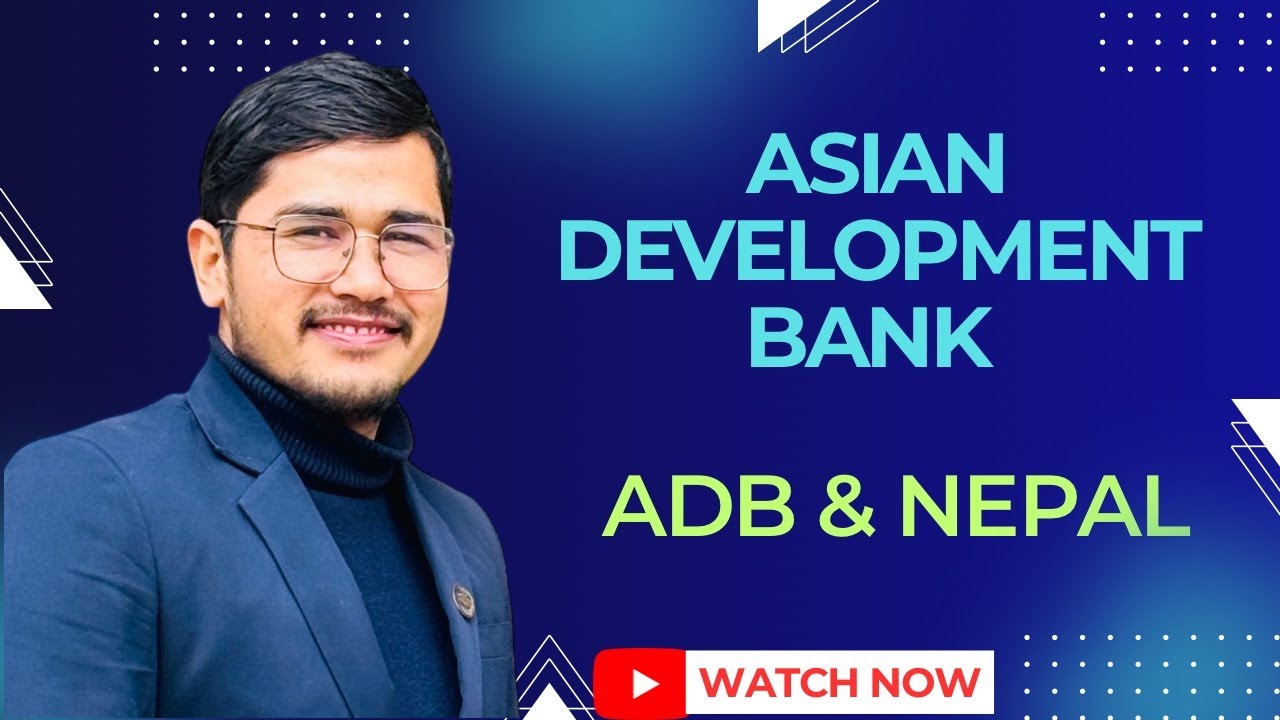 एशियाली विकास बैंक | Asian Development Bank | नेपालको आर्थिक विकासमा एशियाली विकास बैंकको भुमिका |