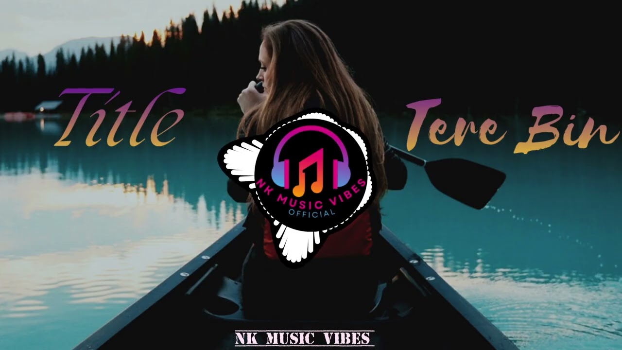 Tere Bin | Heart Touching Sad Song 2026 | Alone Feelings | NK Music Vibes|💔💔💔