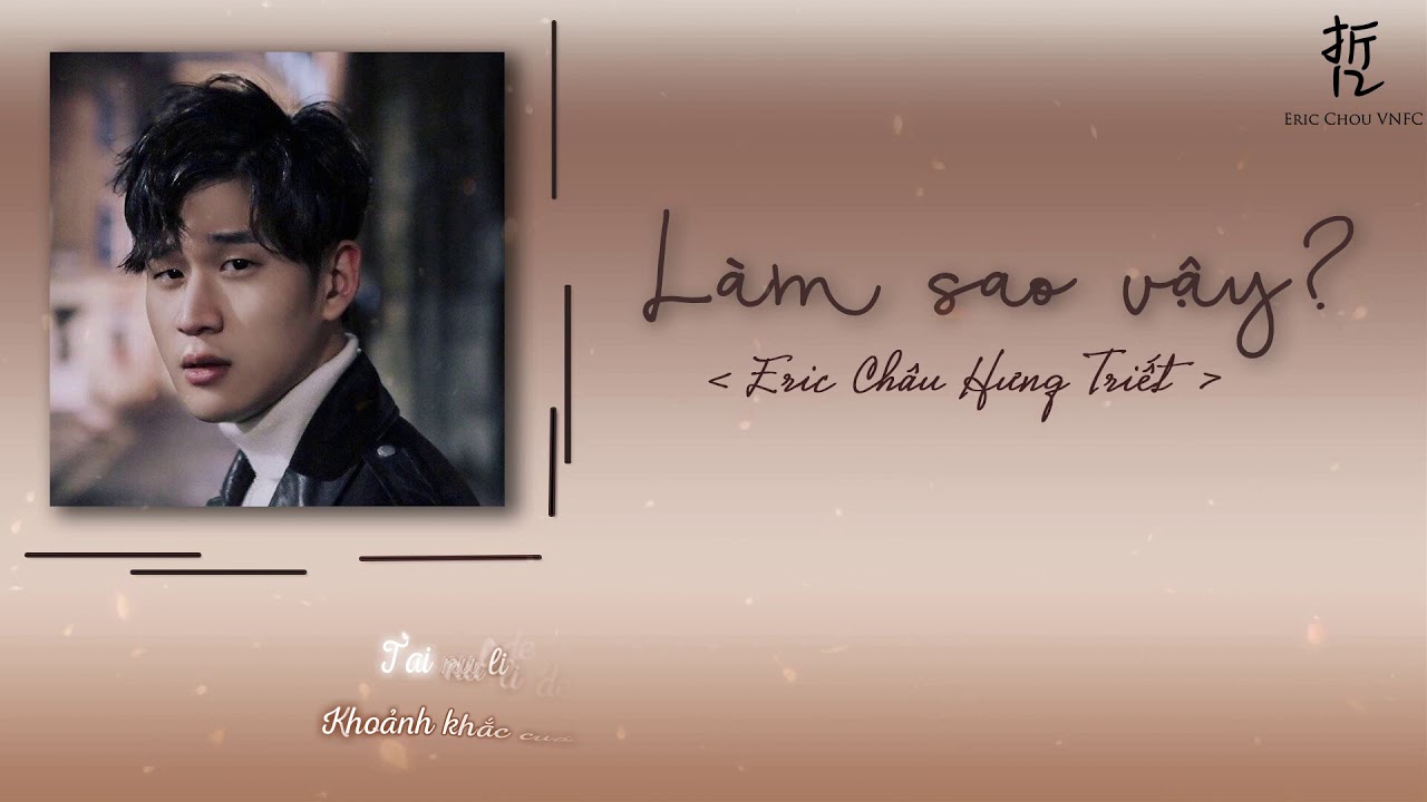 [Vietsub + Kara] L&agrave;m sao vậy - Eric Ch&acirc;u Hưng Triết