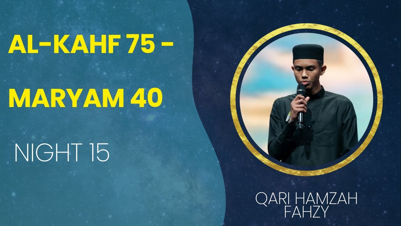 Ramadan Taraweeh | Night 15 | Al-Kahf 75 - Maryam 40 | Hamzah Fahzy