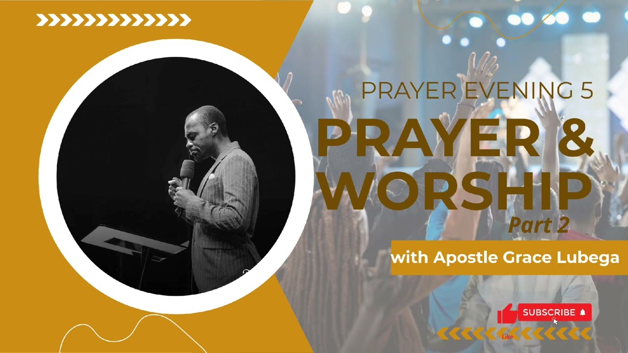 2024 Prayer Evening 5 Prayer & Worship Session Part 2 with Apostle Grace Lubega