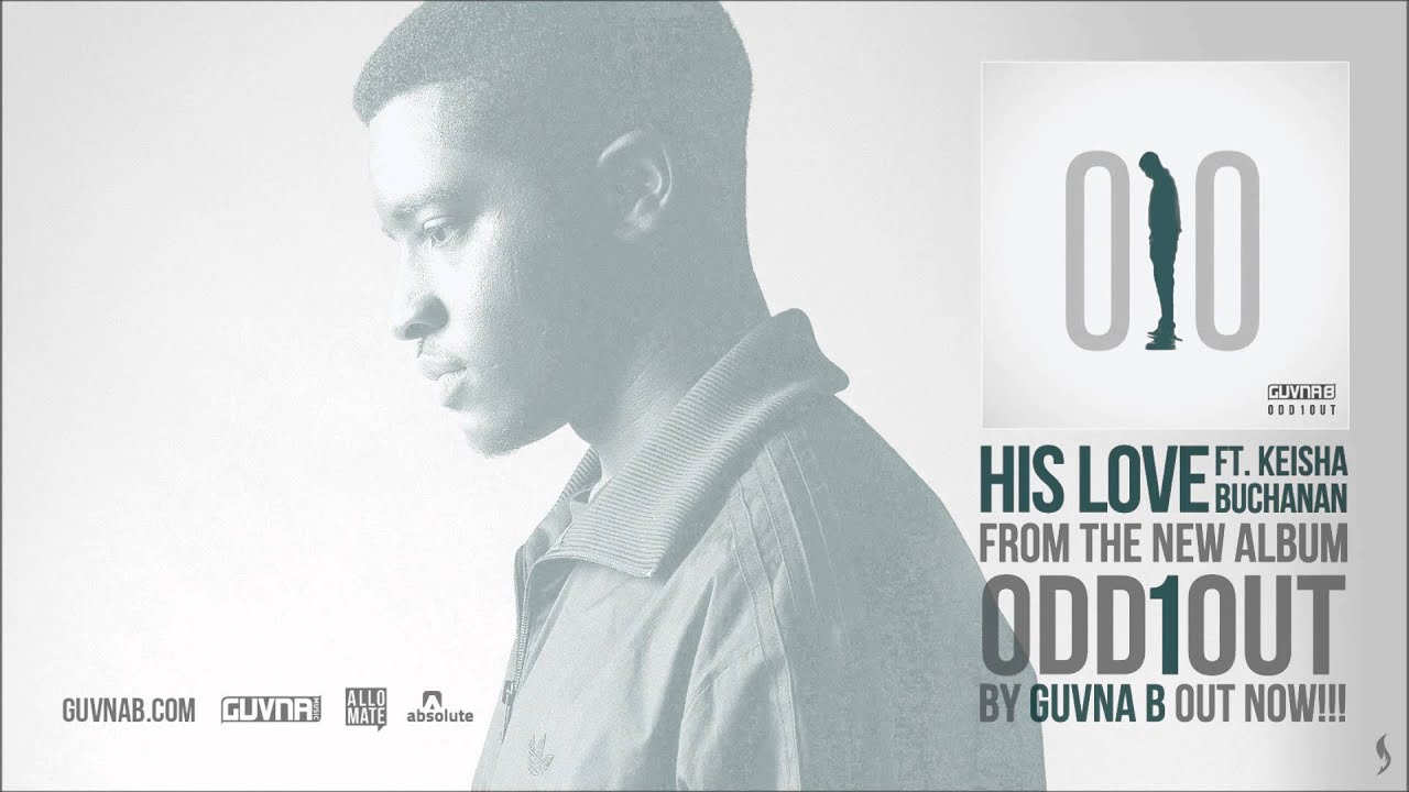 Guvna B - His Love Ft Keisha Buchanan @GuvnaB @Keisha_Buchanan