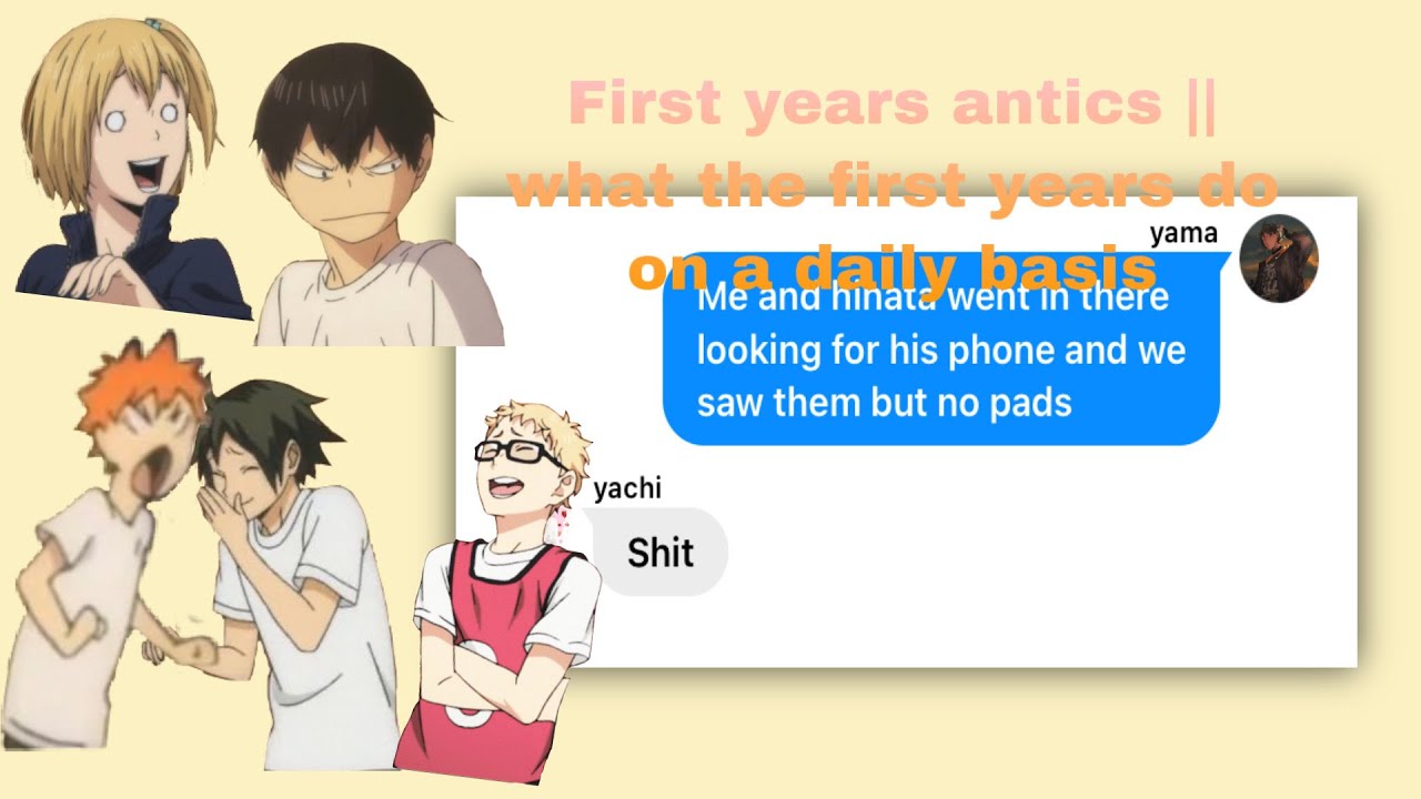 First year’s antics || IM BACKK || haikyuu text