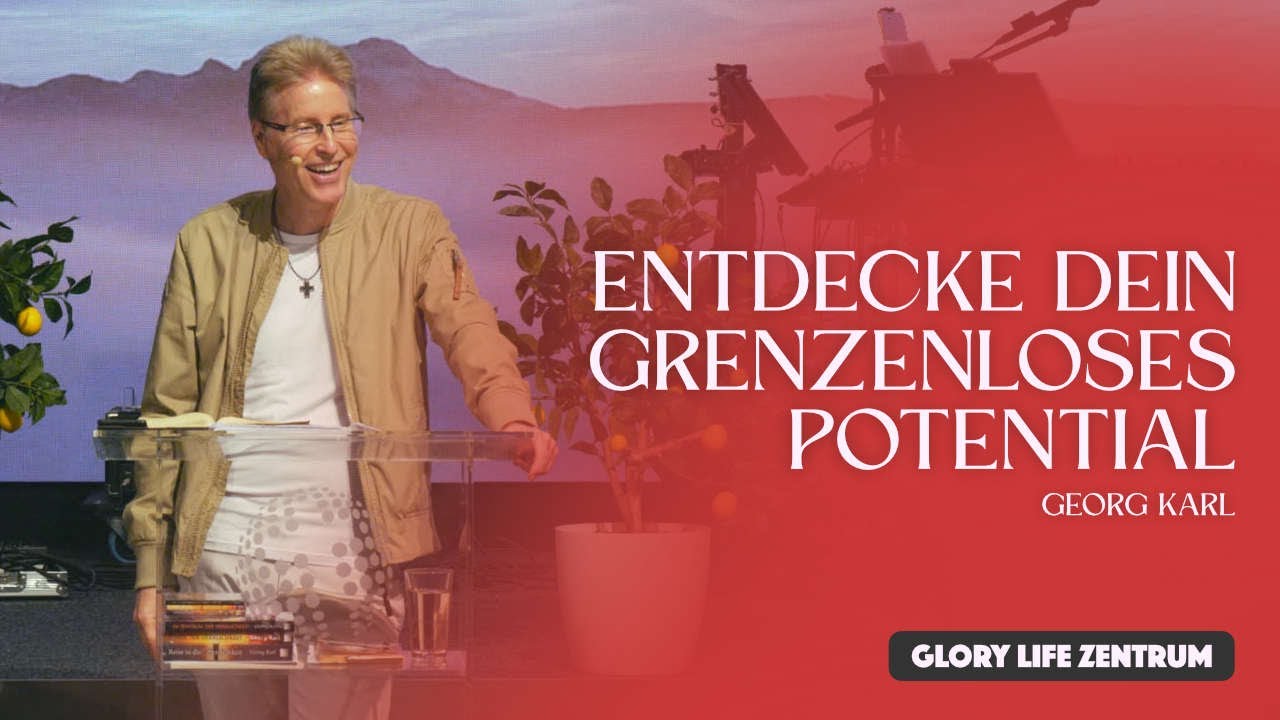Georg Karl – Entdecke dein grenzenloses Potential  (mit Heilungsdienst)