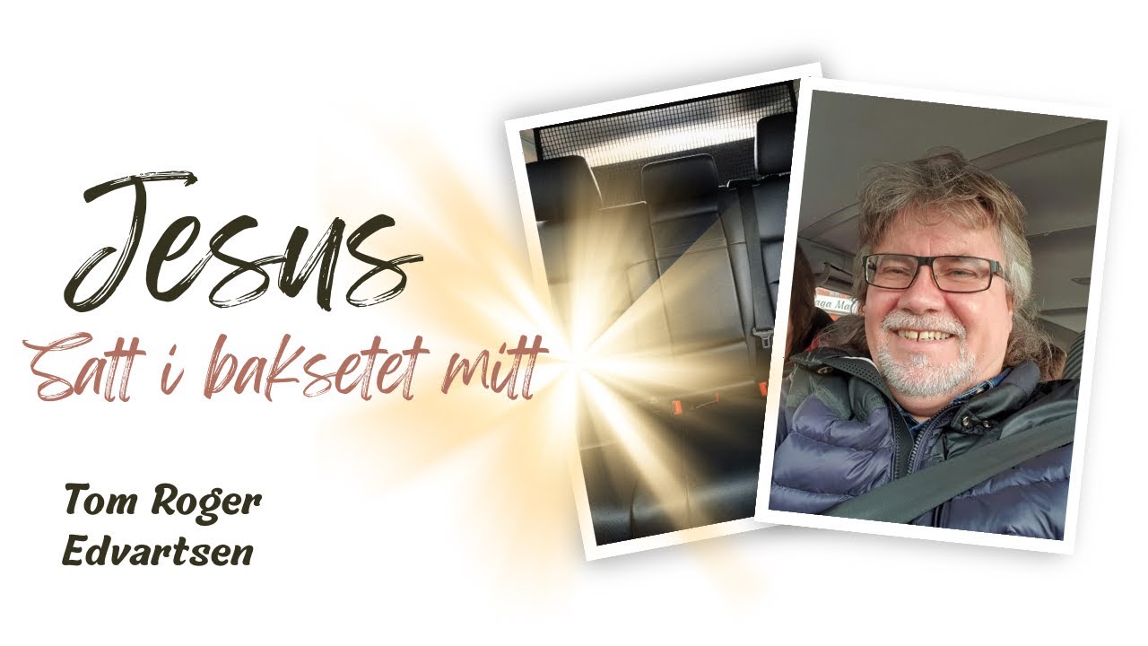Tom Roger Edvardsen - Jesus satt i baksete mitt og snakket med meg om min framtid.