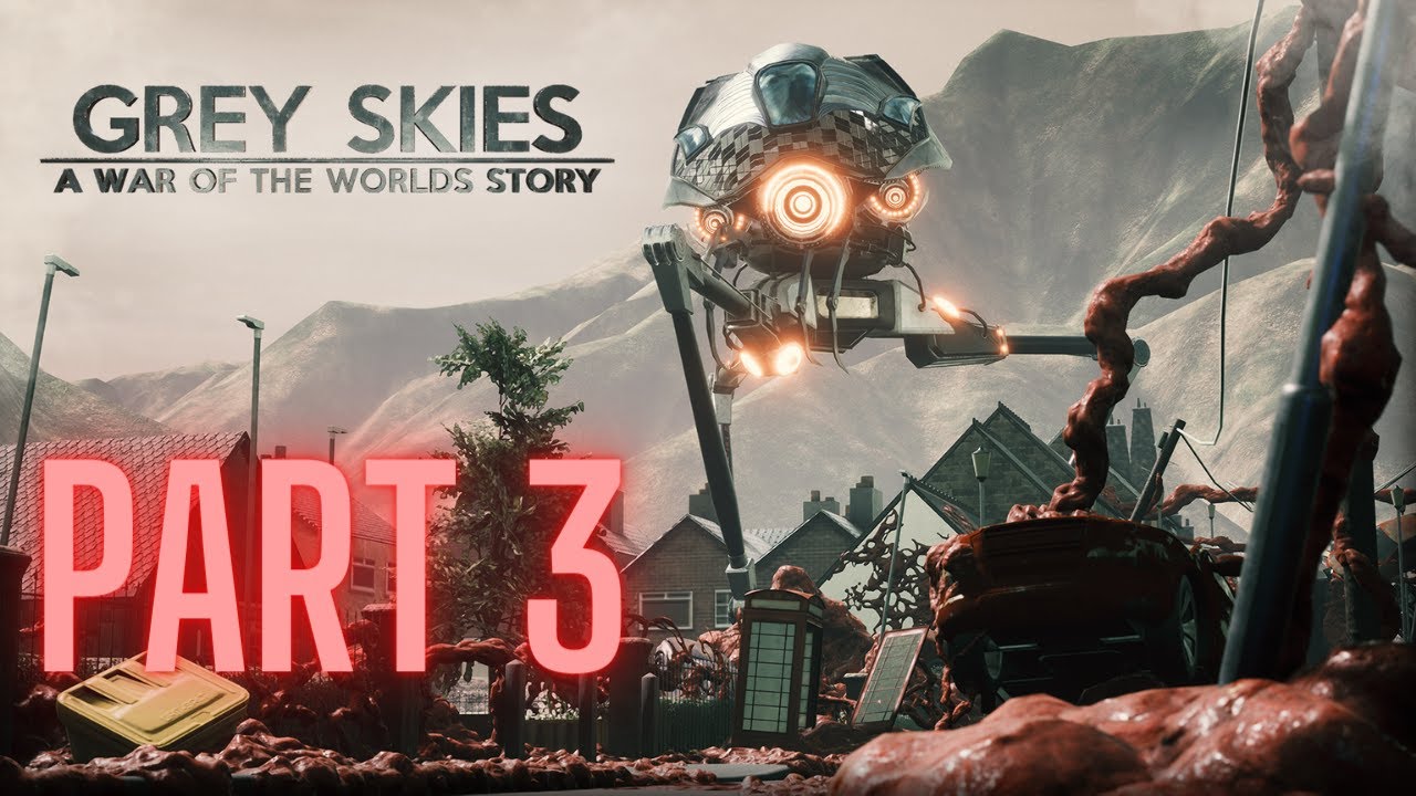 Grey Skies: A War of the Worlds Story Gameplay Walkthrough Part 3 - FIRST CONTACT