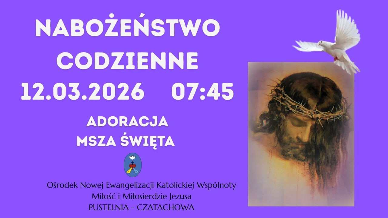 Adoracja, Msza Święta. Transmisja Online Pustelnia - Czatachowa 12.03.2026 r. Godz. 7:45