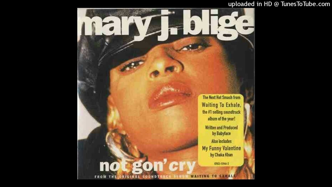 Not Gon' Cry - Mary J Blige